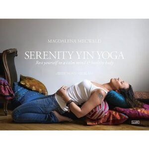 Serenity Yin yoga : Rest yourself to a calm mind & healthy body Hardback Book New